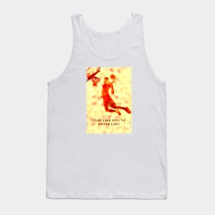 Basketball Play like you've never lost g7 Tank Top